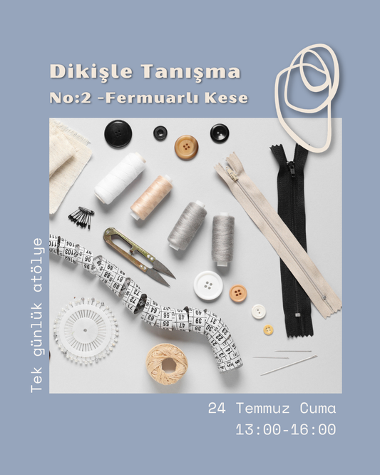 Dikişle Tanışma  No:2 -Fermuarlı Kese  | Tek Günlük Atölye